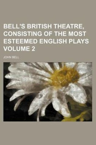 Cover of Bell's British Theatre, Consisting of the Most Esteemed English Plays Volume 2