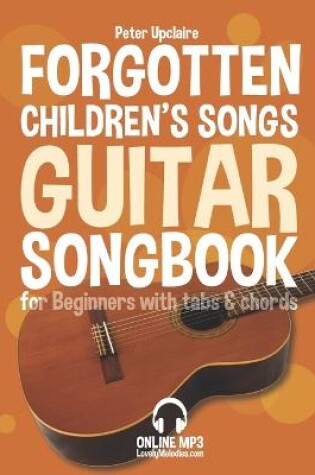 Cover of Forgotten Children's Songs - Guitar Songbook for Beginners with Tabs and Chords