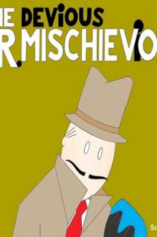 Cover of The Devious Mr. Mischievious