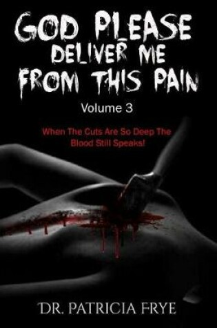 Cover of God Please Deliver Me From This Pain Volume 3
