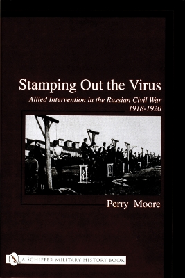 Book cover for Stamping Out the Virus:: Allied Intervention in the Russian Civil War 1918-1920