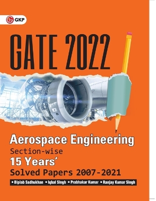 Book cover for GATE 2022 - Aerospace Engineering - 15 Years Section-wise Solved Paper 2007-21 by Biplab Sadhukhan, Iqbal Singh, Prabhakar Kumar, Ranjay KR Singh