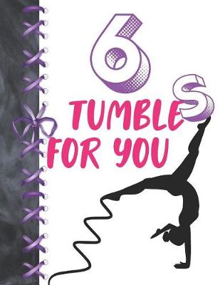 Book cover for 6 Tumbles For You