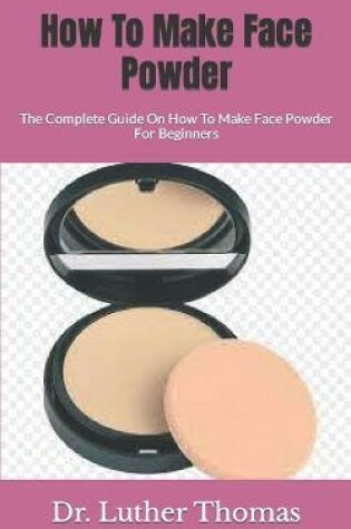 Cover of How To Make Face Powder