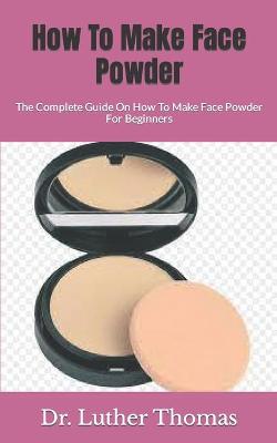 Book cover for How To Make Face Powder