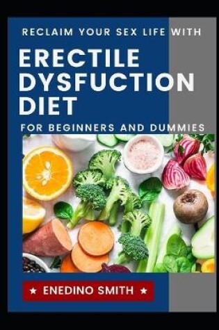 Cover of Reclaim Your Sex Life With Erectile Dysfunction Diet For Beginners And Dummies