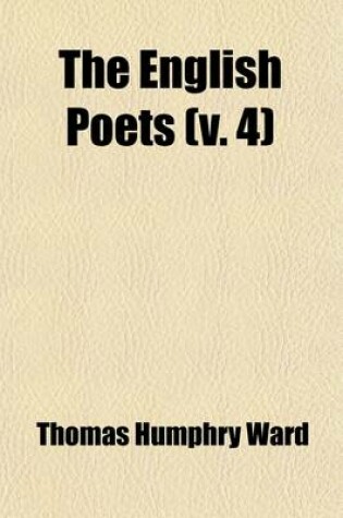 Cover of The English Poets (Volume 4); Selections with Critical Introductions by Various Writers