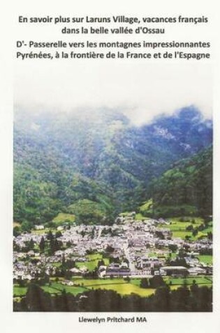 Cover of En savoir plus sur Laruns Village, vacances francais dans la belle vallee d'Ossau D'- Passerelle vers les montagnes impressionnantes Pyrenees, a la frontiere de la France et de l'Espagne