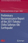 Book cover for Preliminary Reconnaissance Report of the 2011 Tohoku-Chiho Taiheiyo-Oki Earthquake
