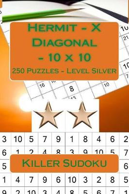 Book cover for Killer Sudoku - Hermit - X Diagonal - 10 X 10 - 250 Puzzles - Level Silver