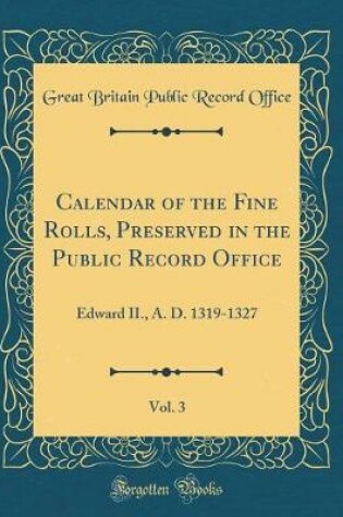 Cover of Calendar of the Fine Rolls, Preserved in the Public Record Office, Vol. 3