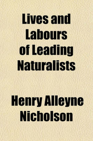 Cover of Lives and Labours of Leading Naturalists