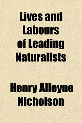 Book cover for Lives and Labours of Leading Naturalists