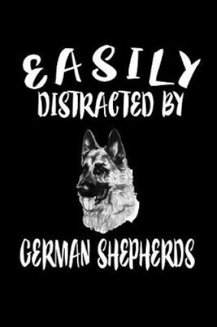 Cover of Easily Distracted By German Shepherds