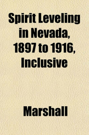 Cover of Spirit Leveling in Nevada, 1897 to 1916, Inclusive