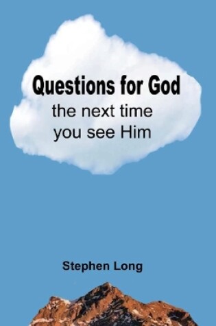 Cover of Questions for God the Next Time You See Him