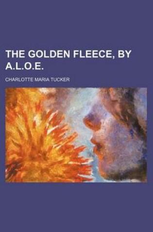 Cover of The Golden Fleece, by A.L.O.E