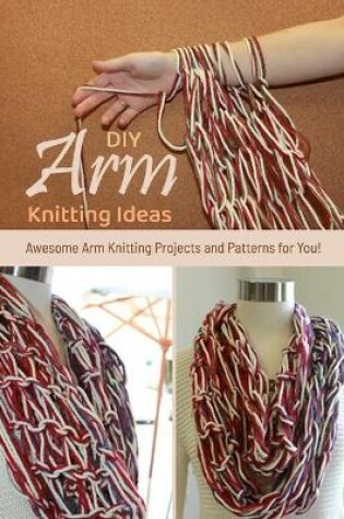 Cover of DIY Arm Knitting Ideas