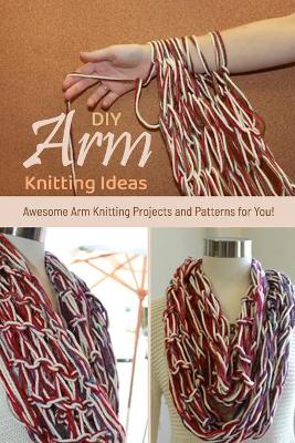 Book cover for DIY Arm Knitting Ideas