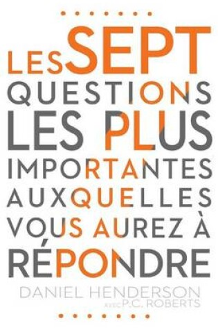 Cover of Le Sept Questions Les Plus Importantes Auxquelles Vous Aurez a Repondre