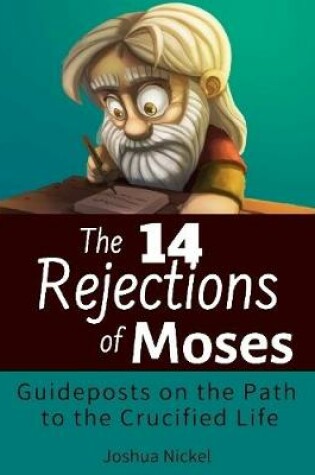 Cover of The 14 Rejections of Moses: Guideposts on the Path to the Crucified Life