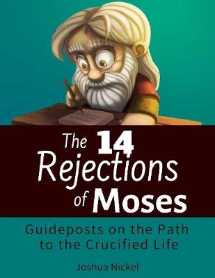 Book cover for The 14 Rejections of Moses: Guideposts on the Path to the Crucified Life