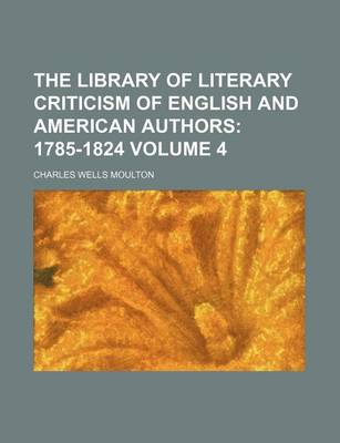 Book cover for The Library of Literary Criticism of English and American Authors Volume 4