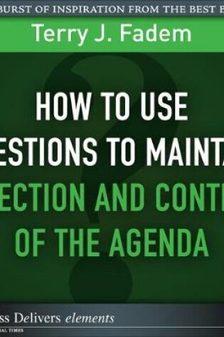 Cover of How to Use Questions to Maintain Direction and Control of the Agenda