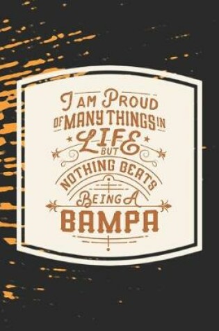Cover of I Am Proud Of Many Things In Life But Nothing Beats Being A Bampa