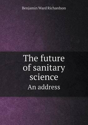 Book cover for The future of sanitary science An address