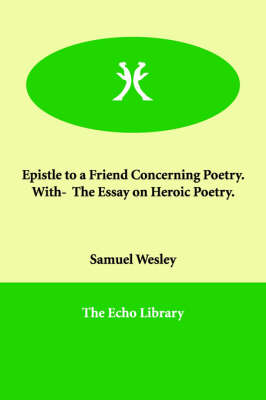 Book cover for Epistle to a Friend Concerning Poetry. With- The Essay on Heroic Poetry.