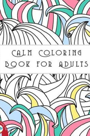 Cover of Calm Coloring Books for Adults