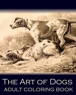 Book cover for The Art of Dogs: Adult Coloring Book