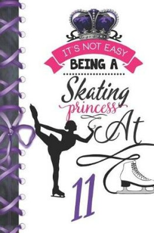Cover of It's Not Easy Being A Skating Princess At 11