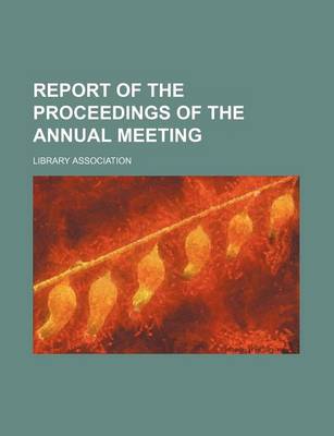 Book cover for Report of the Proceedings of the Annual Meeting Volume 15-17