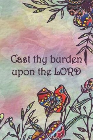 Cover of Cast thy burden upon the LORD