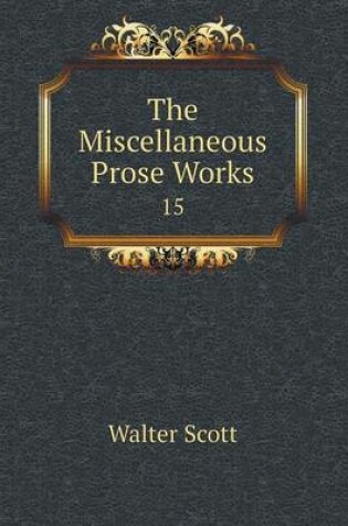 Cover of The Miscellaneous Prose Works 15