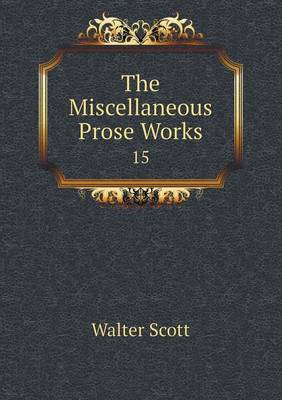 Book cover for The Miscellaneous Prose Works 15