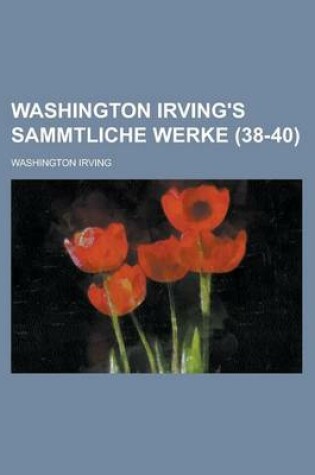 Cover of Washington Irving's Sammtliche Werke Volume 38-40