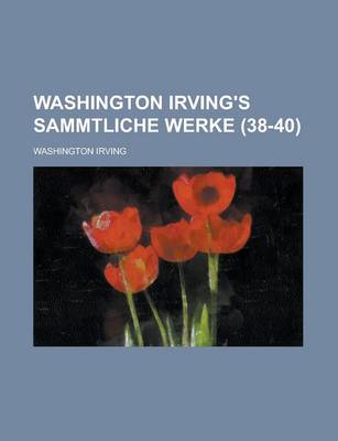 Book cover for Washington Irving's Sammtliche Werke Volume 38-40