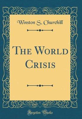 Book cover for The World Crisis (Classic Reprint)