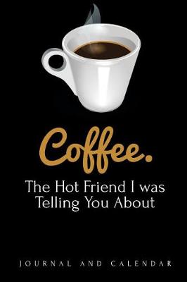 Book cover for Coffee. The Hot Friend I was Telling You About