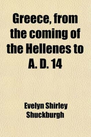 Cover of Greece Volume 14; From the Coming of the Hellenes to a
