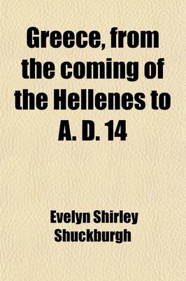 Book cover for Greece Volume 14; From the Coming of the Hellenes to a