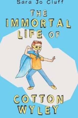 Cover of The Immortal Life of Cotton Wyley