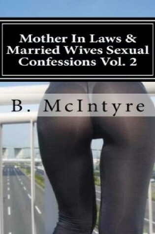 Cover of Mother In Laws & Married Wives Sexual Confessions Vol. 2