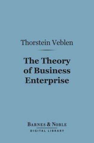 Cover of The Theory of Business Enterprise (Barnes & Noble Digital Library)