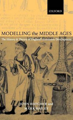 Book cover for Modelling the Middle Ages: Economic Development in Theory and Practice