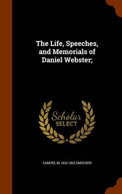 Book cover for The Life, Speeches, and Memorials of Daniel Webster;