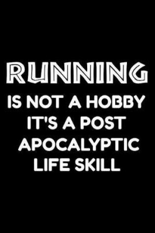 Cover of Running is not a hobby it's a post-apocalyptic life skill